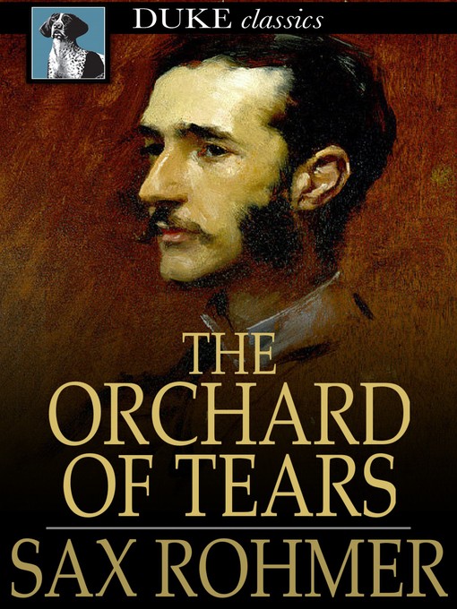 Title details for The Orchard of Tears by Sax Rohmer - Available